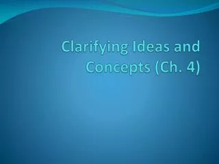 Clarifying Ideas and Concepts (Ch. 4)