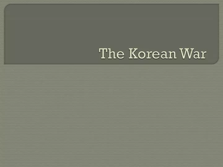 Ppt The Korean War Powerpoint Presentation Free Download Id