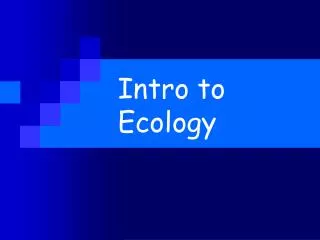 Intro to Ecology