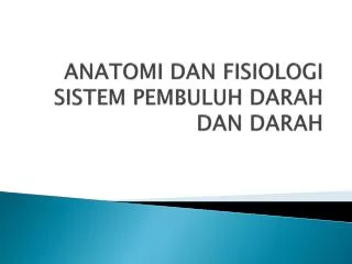 ANATOMI DAN FISIOLOGI SISTEM PEMBULUH DARAH DAN DARAH