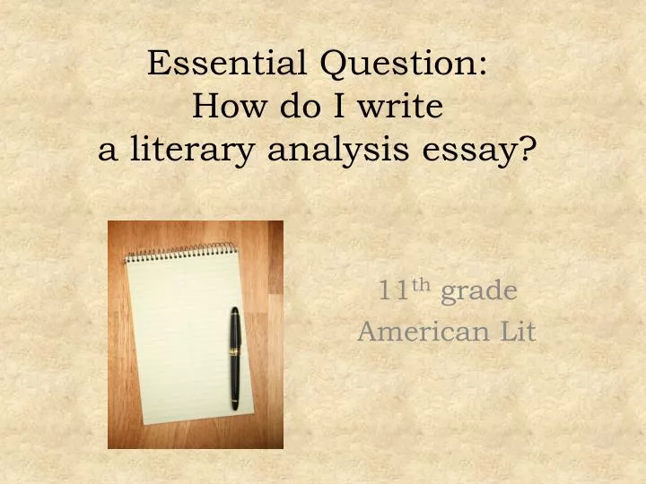 essential question how do i write a literary analysis essay