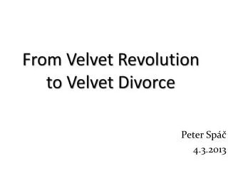 From Velvet Revolution to Velvet Divorce