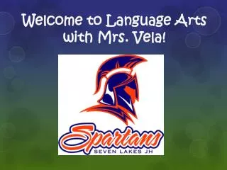 Welcome to Language Arts with Mrs. Vela!