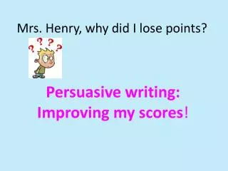 Mrs. Henry, why did I lose points?