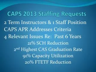 CAPS 2013 Staffing Requests