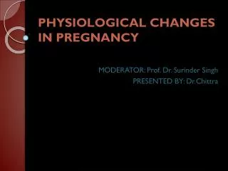 PHYSIOLOGICAL CHANGES IN PREGNANCY