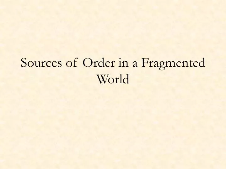 sources of order in a fragmented world