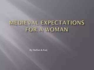 Medieval E xpectations for a Woman