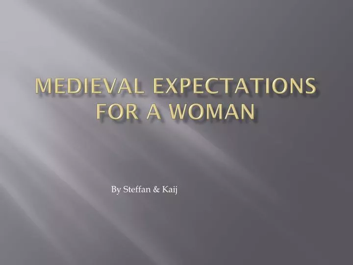 medieval e xpectations for a woman