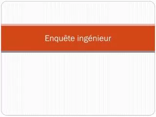 enqu te ing nieur