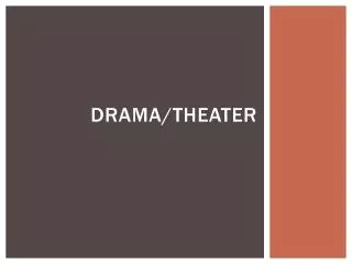 Drama/Theater