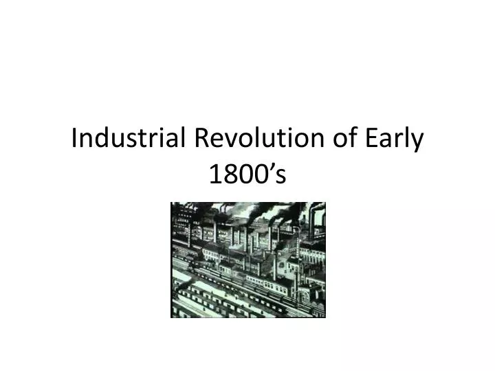industrial revolution of early 1800 s
