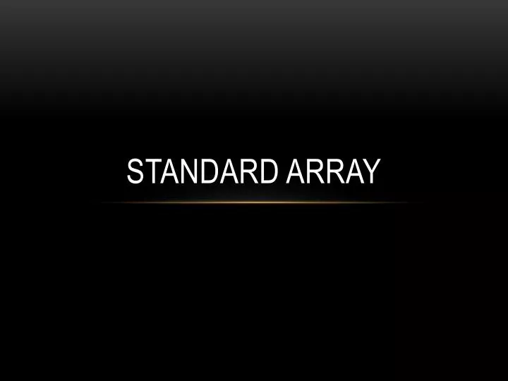 standard array