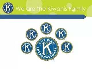 We are the Kiwanis Family