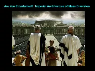 Are You Entertained? Imperial Architecture of Mass Diversion