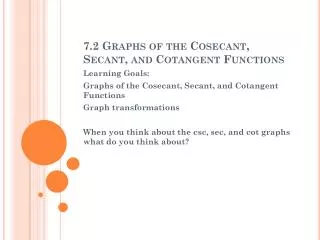 7.2 Graphs of the Cosecant, Secant, and Cotangent Functions