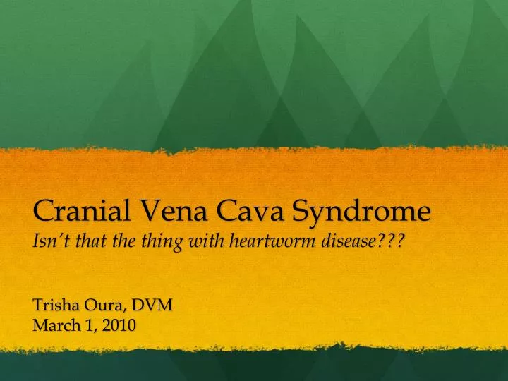 cranial vena cava syndrome isn t that the thing with heartworm disease