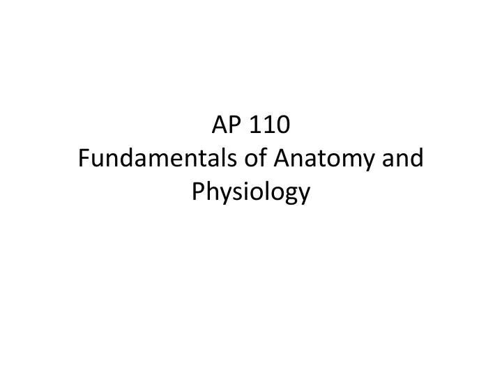 ap 110 fundamentals of anatomy and physiology