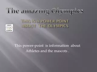 This is a power-point about the Olympics