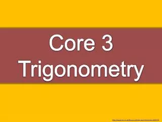 Core 3 Trigonometry