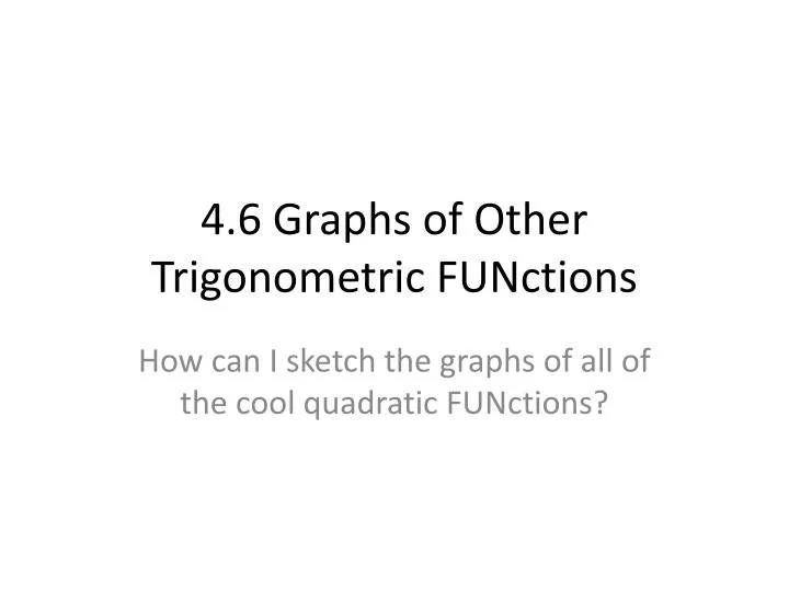 4 6 graphs of other trigonometric functions
