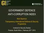 GOVERNMENT DEFENCE ANTI-CORRUPTION INDEX Nick Seymour - slide 1