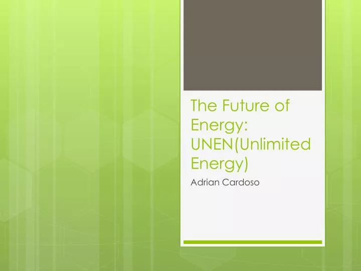 the f uture of energy unen unlimited energy