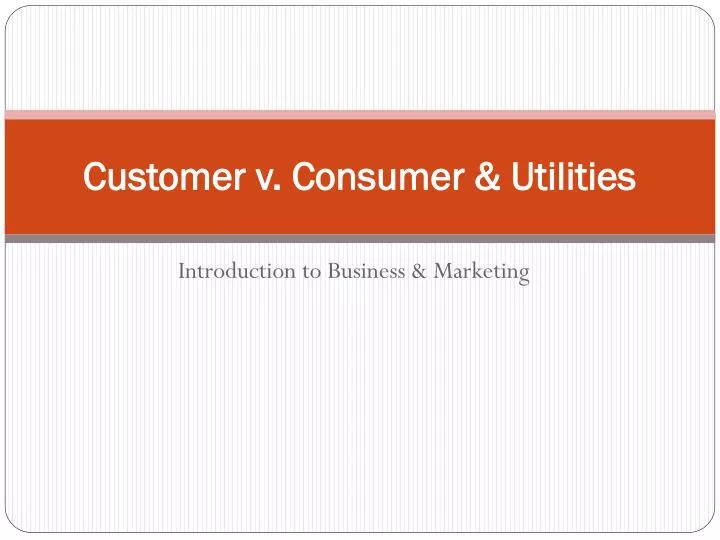 customer v consumer utilities