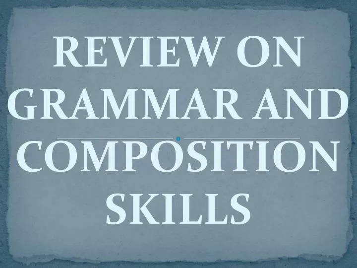 review on grammar and composition skills