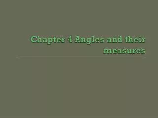 Chapter 4 Angles and their measures