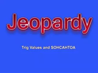 Trig Values and SOHCAHTOA