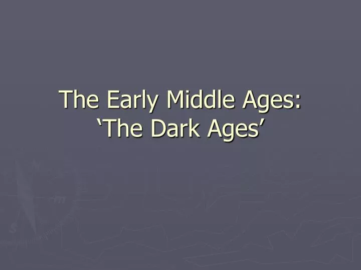 the early middle ages the dark ages