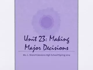 Unit 23: Making Major Decisions