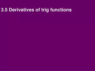 3.5 Derivatives of trig functions