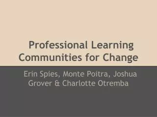 Professional Learning Communities for Change