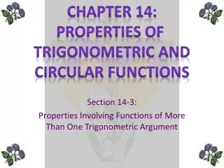 Section 14-3: Properties Involving Functions of More Than One Trigonometric Argument