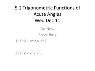 5.1 Trigonometric Functions of Acute Angles Wed Dec 11