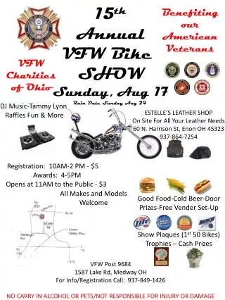 15 th Annual VFW Bike SHOW Sunday, Aug 17 Rain Date Sunday Aug 24 VFW Post 9684