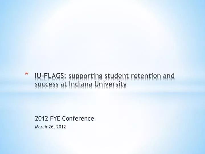 iu flags supporting student retention and success at indiana university