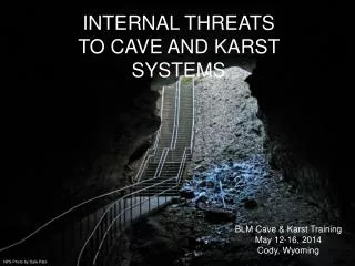 INTERNAL THREATS TO CAVE AND KARST SYSTEMS