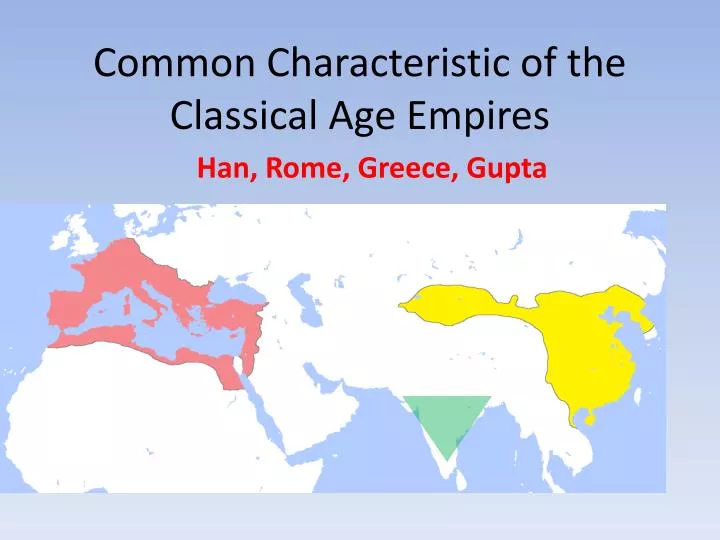 common characteristic of the classical age empires