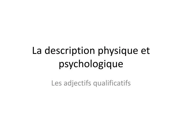 la description physique et psychologique