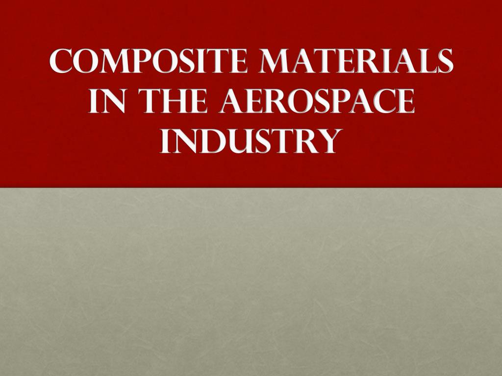 PPT - Composite Materials in the aerospace industry PowerPoint ...