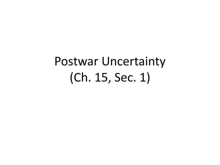 postwar uncertainty ch 15 sec 1