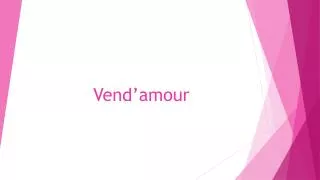vend amour