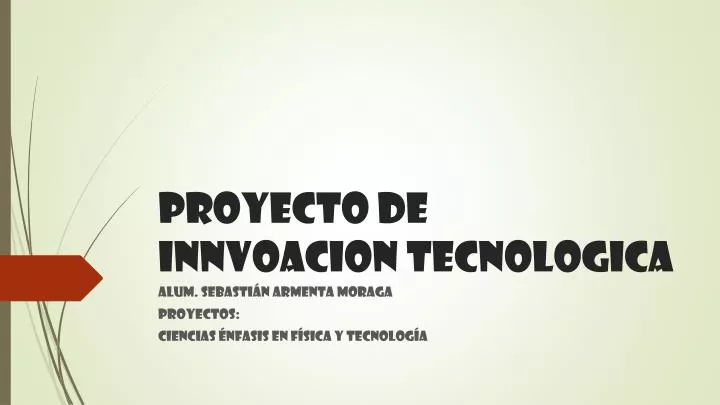 proyecto de innvoacion tecnologica