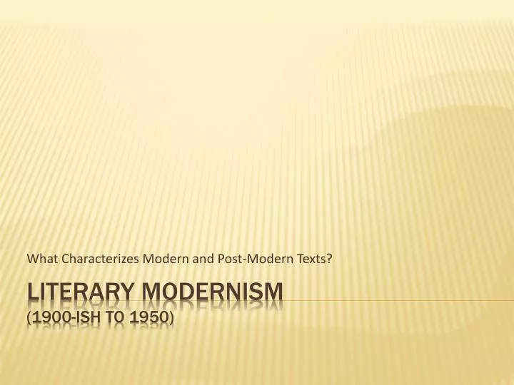 what characterizes modern and post modern texts