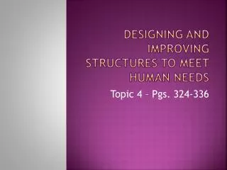Designing and Improving Structures to Meet Human Needs