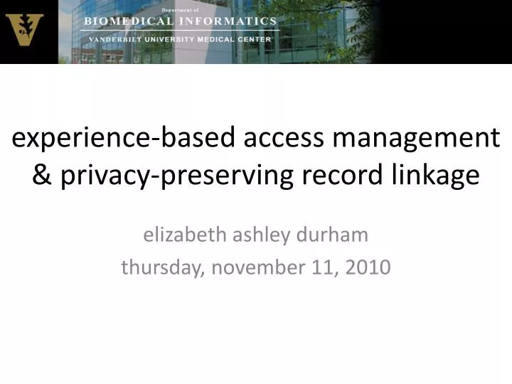experience based access management privacy preserving record linkage