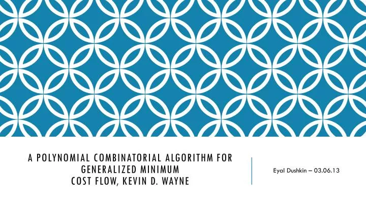 a polynomial combinatorial algorithm for generalized minimum cost flow kevin d wayne